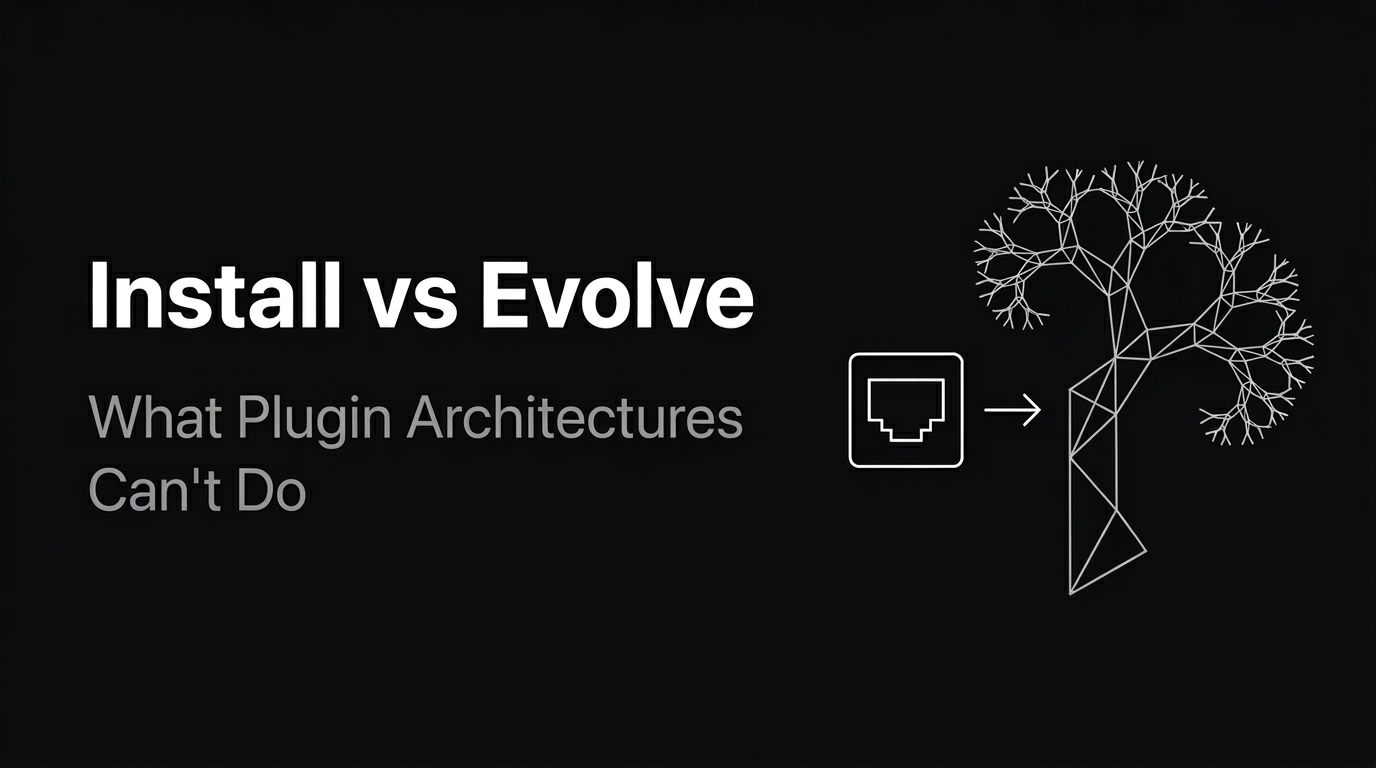 Install vs Evolve: What Plugin Architectures Can't Do