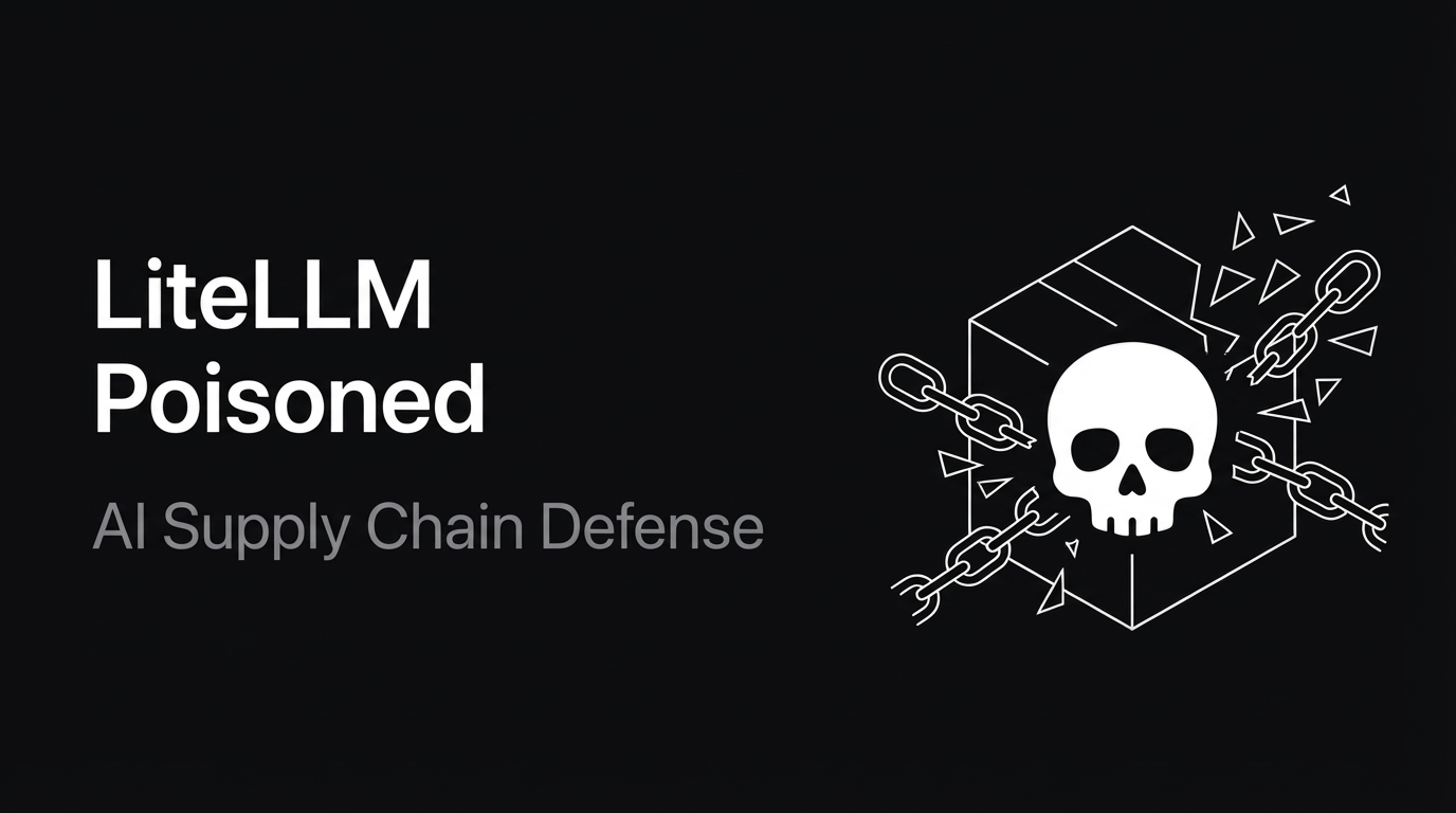 LiteLLM Was Poisoned. Here's What It Reveals About AI Tool Supply Chains.