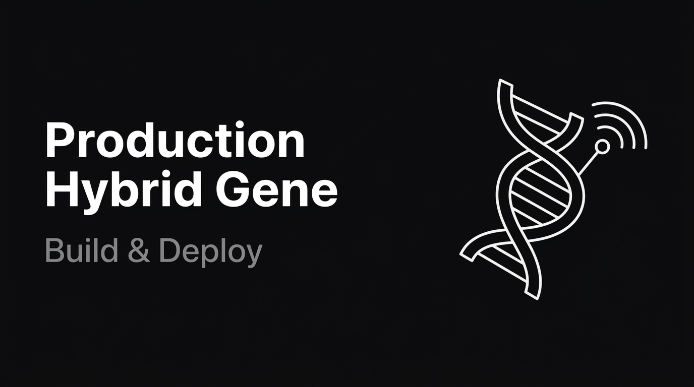 Build a Production Hybrid Gene